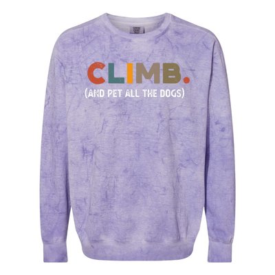 CLIMB. And Pet All The Dogs Funny Dog Lover Colorblast Crewneck Sweatshirt