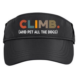 CLIMB. And Pet All The Dogs Funny Dog Lover Adult Drive Performance Visor