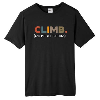 CLIMB. And Pet All The Dogs Funny Dog Lover Tall Fusion ChromaSoft Performance T-Shirt