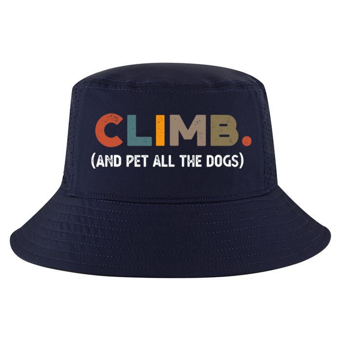 CLIMB. And Pet All The Dogs Funny Dog Lover Cool Comfort Performance Bucket Hat