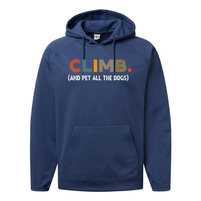 CLIMB. And Pet All The Dogs Funny Dog Lover Performance Fleece Hoodie