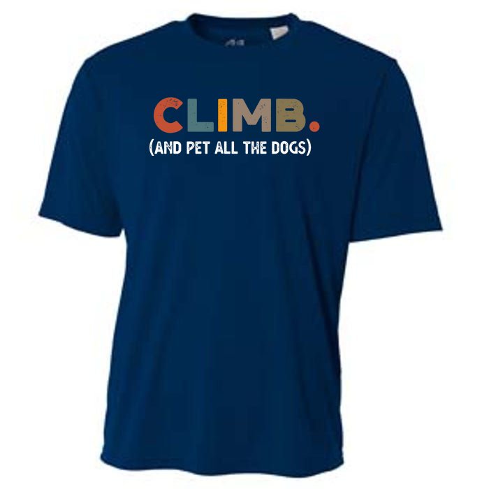 CLIMB. And Pet All The Dogs Funny Dog Lover Cooling Performance Crew T-Shirt