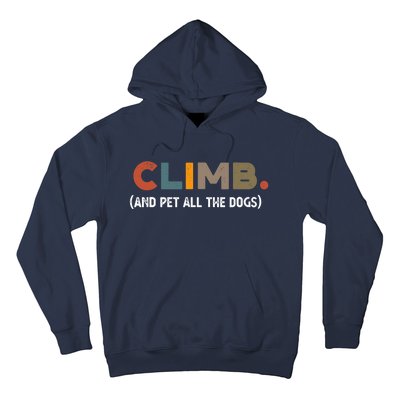 CLIMB. And Pet All The Dogs Funny Dog Lover Hoodie