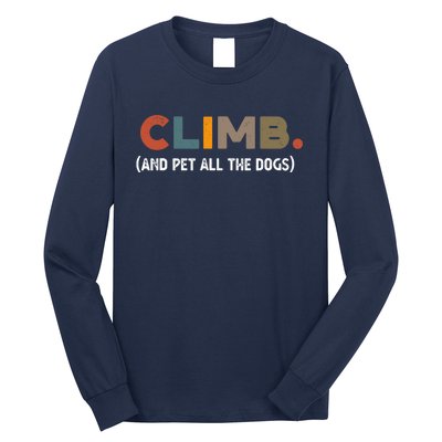 CLIMB. And Pet All The Dogs Funny Dog Lover Long Sleeve Shirt