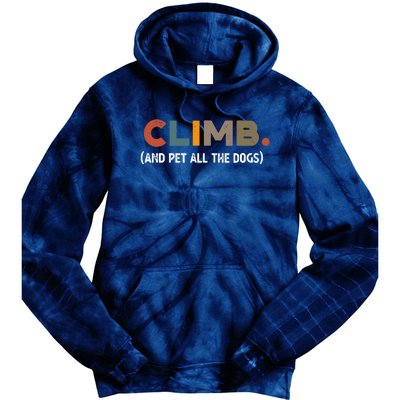 CLIMB. And Pet All The Dogs Funny Dog Lover Tie Dye Hoodie