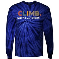 CLIMB. And Pet All The Dogs Funny Dog Lover Tie-Dye Long Sleeve Shirt