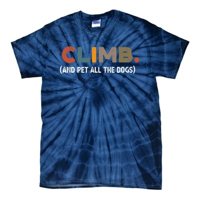 CLIMB. And Pet All The Dogs Funny Dog Lover Tie-Dye T-Shirt