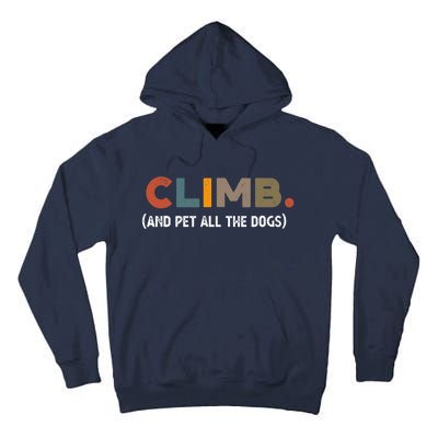 CLIMB. And Pet All The Dogs Funny Dog Lover Tall Hoodie