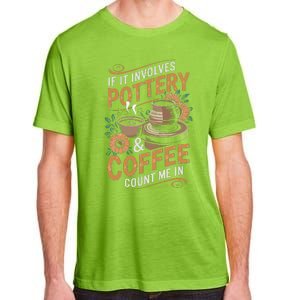 Coffee And Pottery Lover Ceramic Artist Adult ChromaSoft Performance T-Shirt