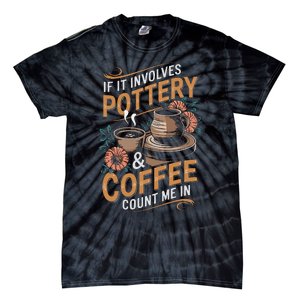 Coffee And Pottery Lover Ceramic Artist Tie-Dye T-Shirt