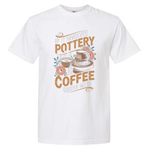 Coffee And Pottery Lover Ceramic Artist Garment-Dyed Heavyweight T-Shirt