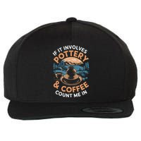 Coffee And Pottery Lover Ceramic Artist Wool Snapback Cap