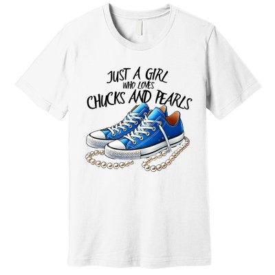 Chuck And Pearls Just A Girl Who Loves Chucks And Pearls Premium T-Shirt