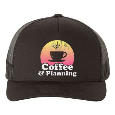 Coffee And Planning Yupoong Adult 5-Panel Trucker Hat