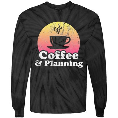 Coffee And Planning Tie-Dye Long Sleeve Shirt