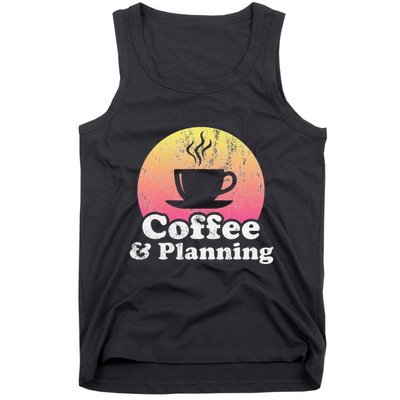 Coffee And Planning Tank Top