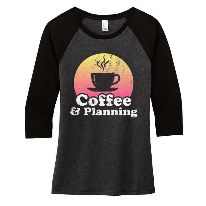 Coffee And Planning Women's Tri-Blend 3/4-Sleeve Raglan Shirt