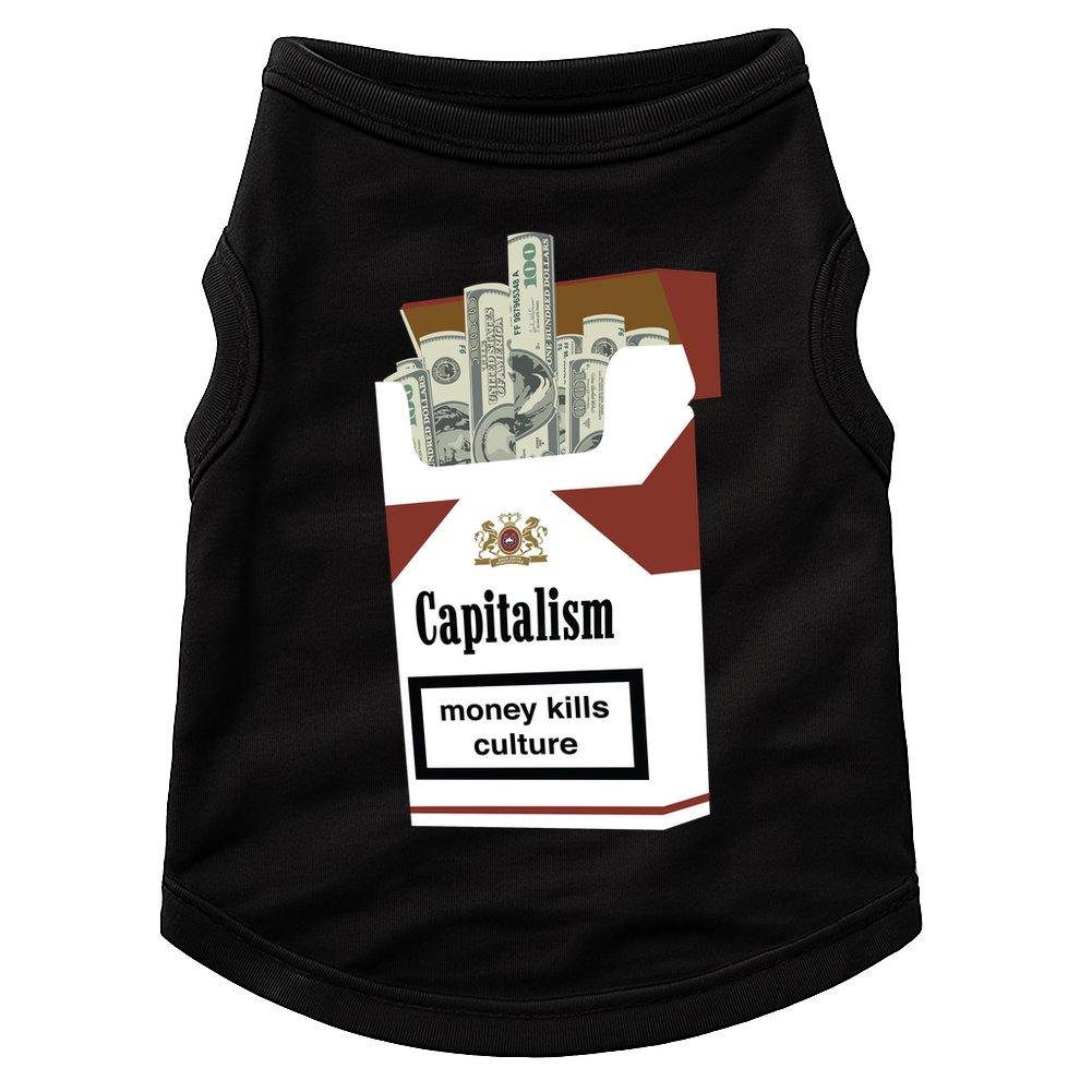 Capitalism Money Kills Culture Doggie Tank