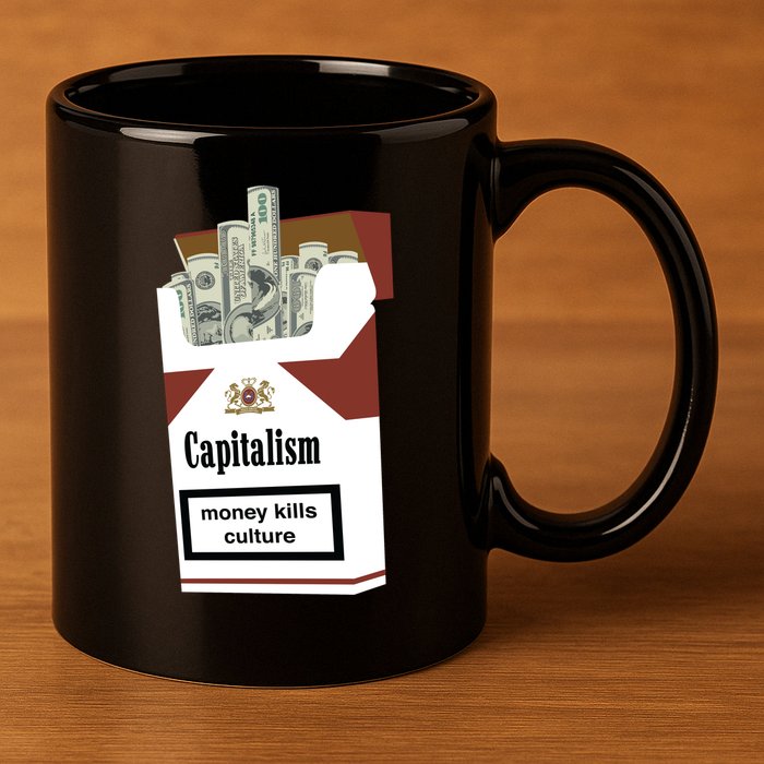Capitalism Money Kills Culture 11oz C Handle Ceramic Mug
