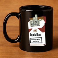 Capitalism Money Kills Culture 11oz C Handle Ceramic Mug