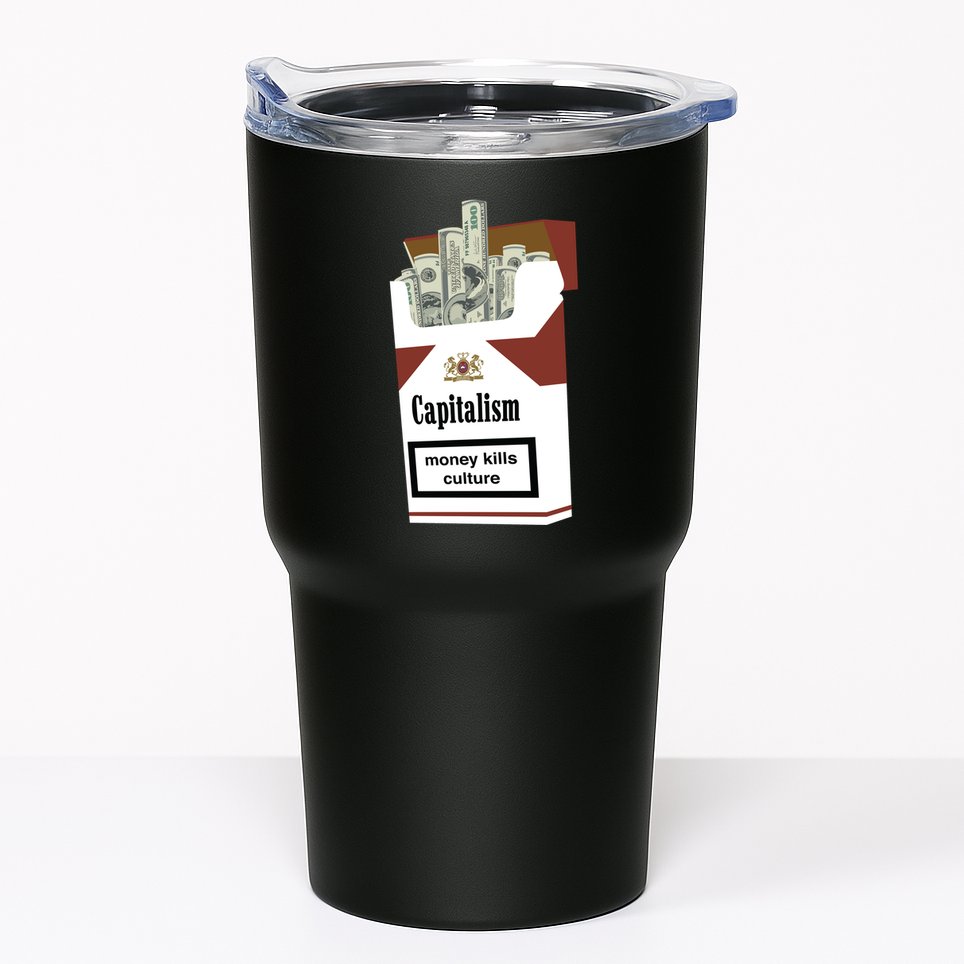 Capitalism Money Kills Culture Tumbler