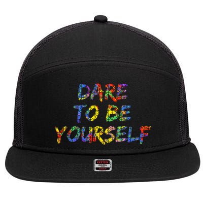 Colorful Autism Quote Gift Dare To Be Yourself Gift 7 Panel Mesh Trucker Snapback Hat