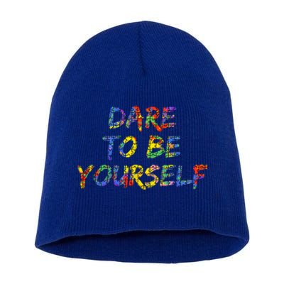 Colorful Autism Quote Gift Dare To Be Yourself Gift Short Acrylic Beanie