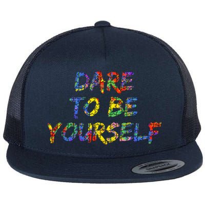 Colorful Autism Quote Gift Dare To Be Yourself Gift Flat Bill Trucker Hat