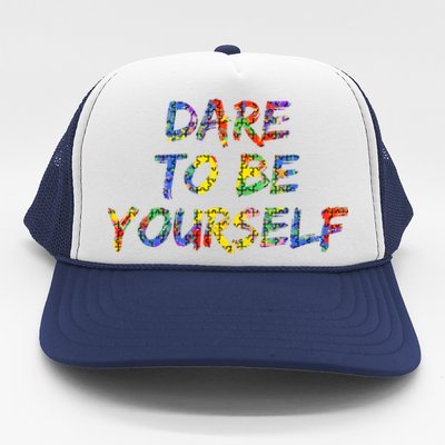 Colorful Autism Quote Gift Dare To Be Yourself Gift Trucker Hat