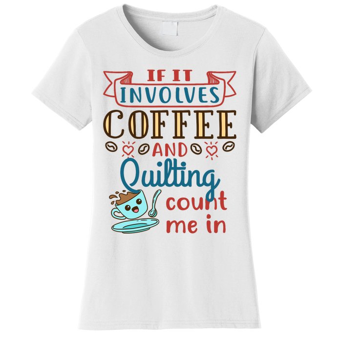 Coffee And Quilting Quilter Crafty Quilts Hobby Craft Women's T-Shirt