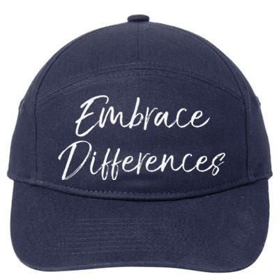 Cute Autism Quote For Moms Special Needs Embrace Differences 7-Panel Snapback Hat