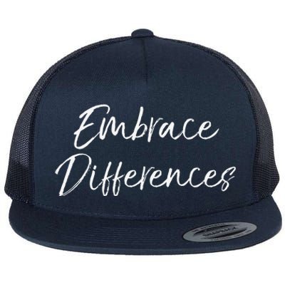 Cute Autism Quote For Moms Special Needs Embrace Differences Flat Bill Trucker Hat