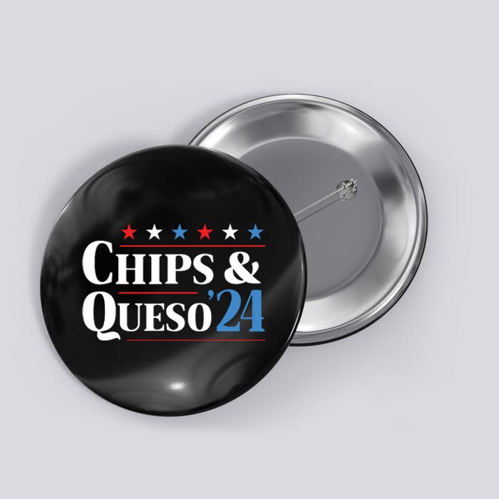 Chips And Queso 2024 Funny Presidential Election 2024 Button