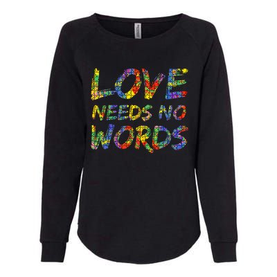 Colorful Autism Quote Puzzle Piece Gift Love Needs No Words Gift Womens California Wash Sweatshirt