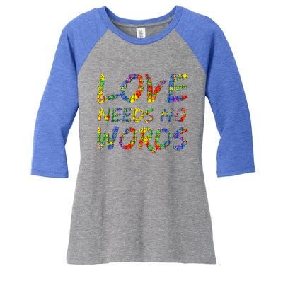 Colorful Autism Quote Puzzle Piece Gift Love Needs No Words Gift Women's Tri-Blend 3/4-Sleeve Raglan Shirt