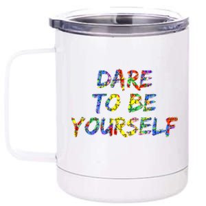 Colorful Autism Quote Gift Dare To Be Yourself Gift 12 oz Stainless Steel Tumbler Cup