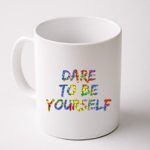 Colorful Autism Quote Gift Dare To Be Yourself Gift Coffee Mug