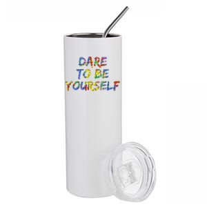 Colorful Autism Quote Gift Dare To Be Yourself Gift Stainless Steel Tumbler