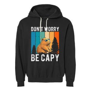 Capybara Animal Rodent Capybara Dont Be Worry Be Capy Garment-Dyed Fleece Hoodie