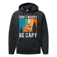 Capybara Animal Rodent Capybara Dont Be Worry Be Capy Performance Fleece Hoodie