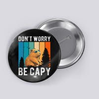 Capybara Animal Rodent Capybara Dont Be Worry Be Capy Button