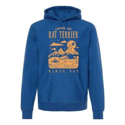 Camping And Rat Terrier Kinda Day Rattie Dog Lover Gift Premium Hoodie