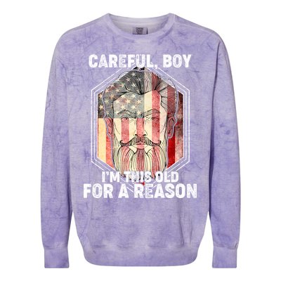 Careful Boy I'm This Old For A Reason Colorblast Crewneck Sweatshirt