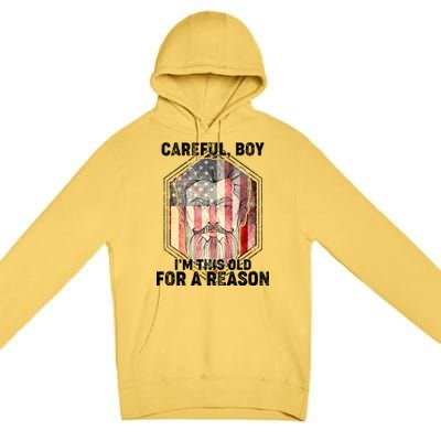 Careful Boy I'm This Old For A Reason Premium Pullover Hoodie