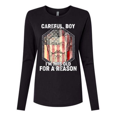 Careful Boy I'm This Old For A Reason Womens Cotton Relaxed Long Sleeve T-Shirt