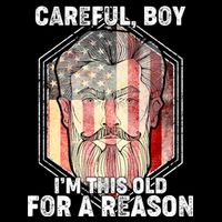 Careful Boy I'm This Old For A Reason Bucket Hat