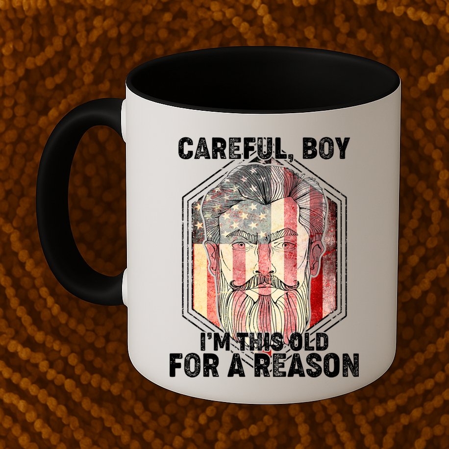 Careful Boy I'm This Old For A Reason Mug