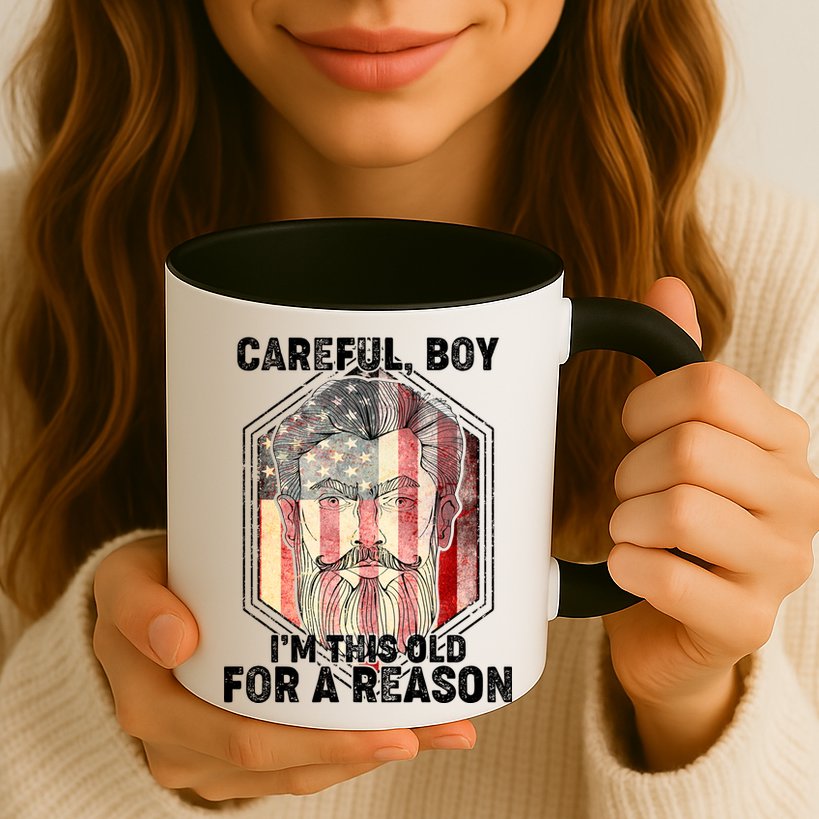 Careful Boy I'm This Old For A Reason Mug