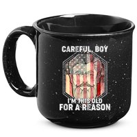 Careful Boy I'm This Old For A Reason 15oz Campfire Ceramic Mug