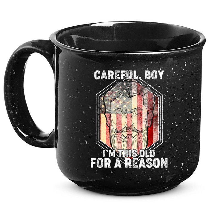 Careful Boy I'm This Old For A Reason 15oz Campfire Ceramic Mug